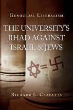 Genocidal Liberalism: The University's Jihad Against Israel & Jews