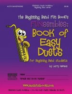 The Beginning Band Fun Book's FUNsembles: Book of Easy Duets (Alto Saxophone): for Beginning Band Students