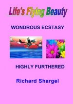 Life's Flying Beauty: Wondrous Ecstasy Highly Furthered