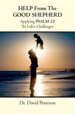 Help from the Good Shepherd: Applying Psalm 23 to Life's Challenges