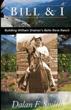 Bill and I: Building William Shatner's Belle Reve Ranch