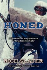 Honed: A Twin Brother's Biography of the Unforgettable Rob Slater