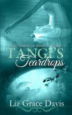 Tangi's Teardrops: A single tear will change everything...
