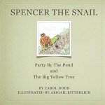 Spencer the Snail, Party by the Pond and The Big Yellow Tree