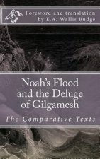 Noah's Flood and the Deluge of Gilgamesh: The Comparative Texts