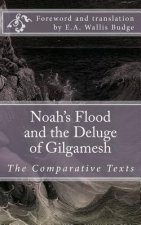 Noah's Flood and the Deluge of Gilgamesh: The Comparative Texts