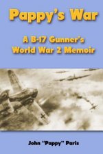 Pappy's War: A B-17 Gunner's World War II Memoir