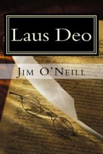 Laus Deo: Selections From My Articles in Canada Free Press
