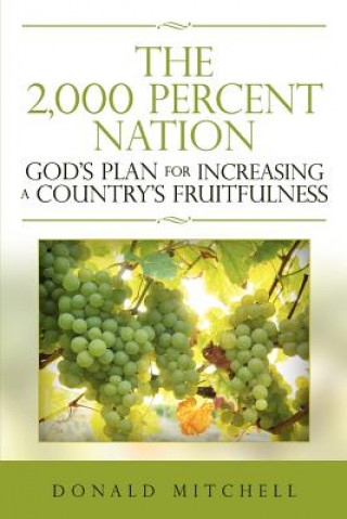 The 2,000 Percent Nation: God's Plan for Increasing a Country's Fruitfulness