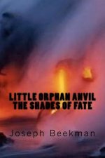 Little Orphan Anvil: the Shades of Fate