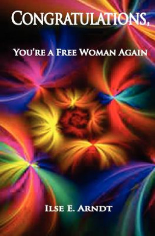 Congratulations: You're a Free Woman Again