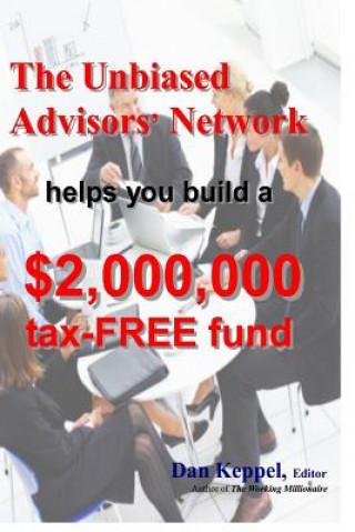 The Unbiased Advisors' Network helps you build a $2,000,000 tax-FREE fund