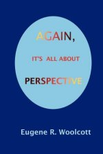 Again, It's All About Perspective