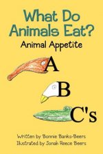 What Do Animals Eat?: Animal Appetite ABC's