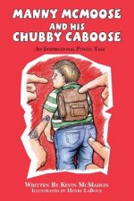 Manny McMoose and his Chubby Caboose: An Inspirational Poetic Tale