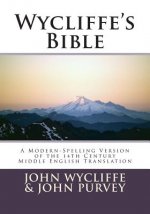 Wycliffe's Bible-OE: A Modern-Spelling Version of the 14th Century Middle English Translation