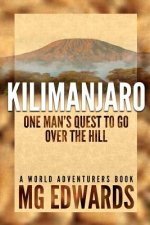 Kilimanjaro: One Man's Quest to Go Over the Hill