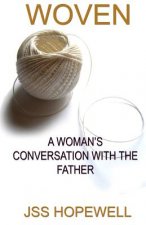 Woven: A woman's conversation with the father