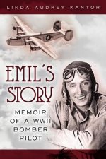 Emil's Story: Memoir of a WWII Bomber Pilot