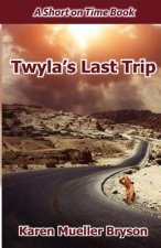 Twyla's Last Trip: A Short on Time Book