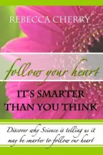 Follow Your Heart, It's Smarter Than You Think