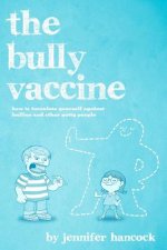 The Bully Vaccine: How to Innoculate Yourself Against Obnoxious People