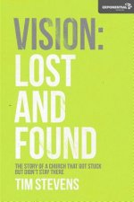 Vision: Lost and Found: The Story Of A Church That Got Stuck but Didn't Stay There