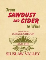 From Sawdust and Cider to Wine: A History of Lorane, Oregon and the Siuslaw Valley