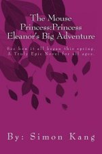 The Mouse Princess: Princess Eleanor's Big Adventure: See how it all began this spring.