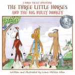 The Three Little Horses and the Big Bully Donkey: A Horse Valley Adventure (Book 1)