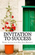Invitation to Success: Nobel Acton's Eleven Habits of Creativity and Innovation