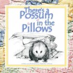 There's a Possum in the Pillows