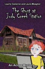 The Ghost at Judy Creek Station: An Acorn Mystery