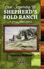 Our Journey To SHEPHERD'S FOLD RANCH: ... A Place Called Home