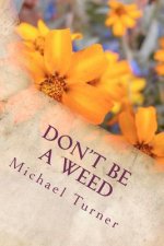Don't Be a Weed