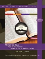 Master the Bible: How to Get and Keep the Big Picture of the Bible's Story