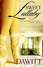 Sweet Lullaby: Some Love Stories Arent Lived They're Survived