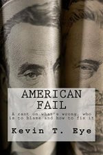 American Fail: What's wrong, who is to blame and how to fix it