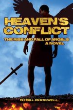 Heaven's Conflict: The Rise and Fall of Angels, A Novel