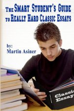 The Smart Student's Guide to Really Hard Classic Essays