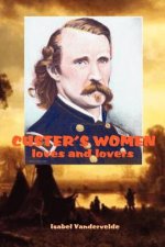 Custer's Women: loves and lovers of the General