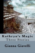 Kathryn's Magic: Three Stories