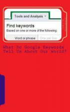 What Do Google Keywords Tell Us About Our World?: A Nerdy Girl's Take on the World