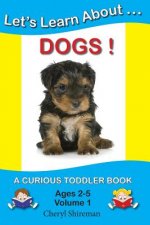 Let's Learn About...Dogs!: A Curious Toddler Book
