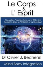 Le Corps & L'Esprit: Nouvelles Perspectives sur le Rôle des Pensées dans la Maladie et la Guérison