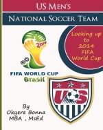 U.S. Men's National Soccer Team: Looking Up to 2014 Fifa World Cup