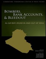 Bombers, Bank Accounts, and Bleedout: Al-Qa'da's Road In and Out of Iraq