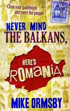 Never Mind the Balkans, Here's Romania