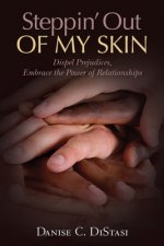 Steppin' Out of My Skin: Dispel Prejudices, Embrace the Power of Relationships