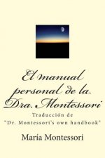 El Manual Personal de la Doctora Montessori: Traducción de Dr. Montessori's Own Handbook